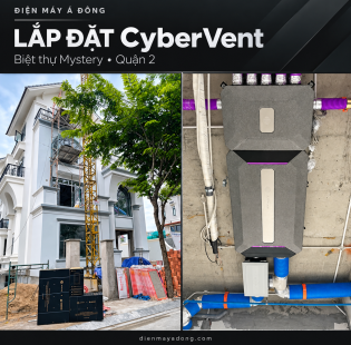 [QUẬN 2] Thi Công Lắp Đặt CyberVent Tại Biệt Thự Mystery Villas